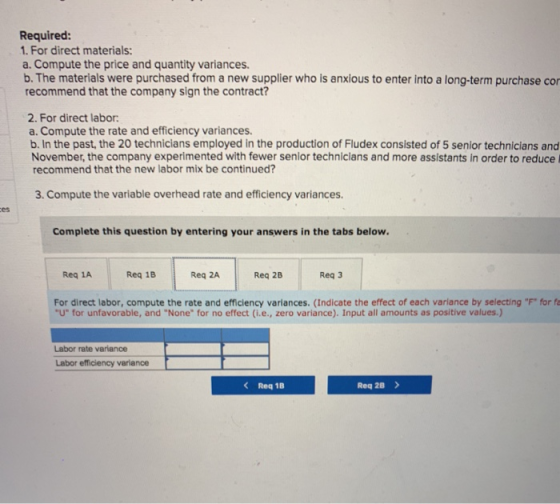 Required: 1. For direct materials: a. Compute the price and quantity variances. b. The materials were purchased from a new su