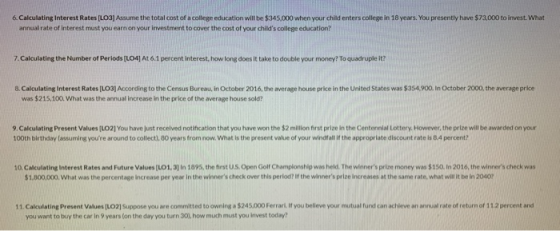6. Calculating Interest Rates [LO3] Assume the total cost of a college education will be $345.000 when your child enters coll