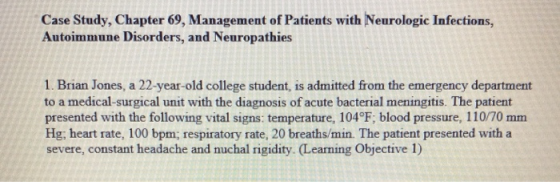 in Case Study, Chapter 69, Management of Patients with Neurologic Infections, Autoimmune Disorders, and Neuropathies Dsorders
