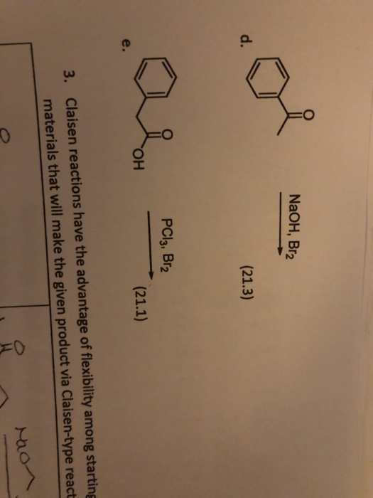 NaOH, Bra d. (21.3) PCI3, Br2 OH (21.1) e. 3. Claisen reactions have the advantage of flexibility among starting materials th