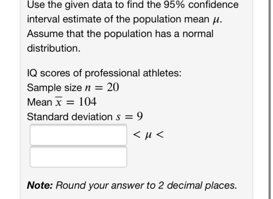 Use the given data to find the 95% confidence interval estimate of the population mean u. Assume that the population has a no