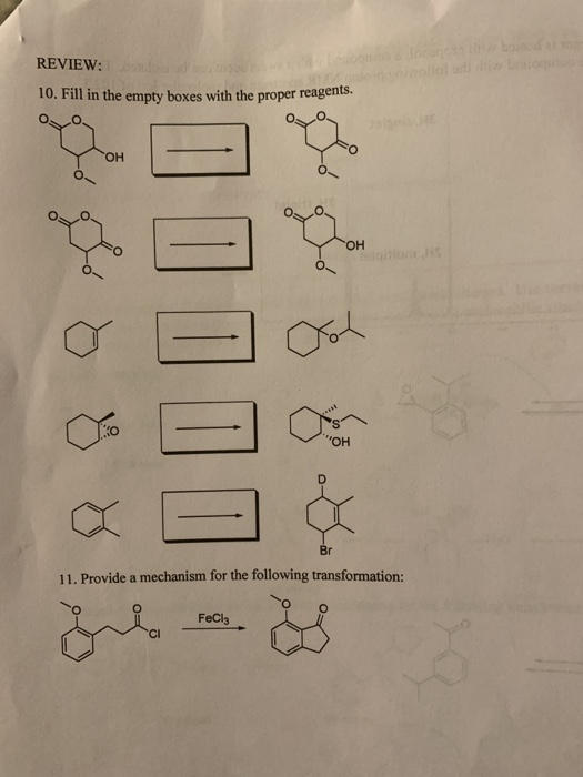 10. Fill in the empty boxes with the proper reagents. 0 ロロロロロ きの 11. Provide a mechanism for the following transformation: