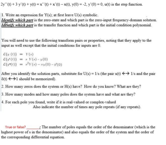 2y(t) + 3 y (t) + y(t)=x(t) +x(t) - x(t), y(0) = -2, y(0) = 0, u(t) is the step function. 1. Write an expression for Y(s