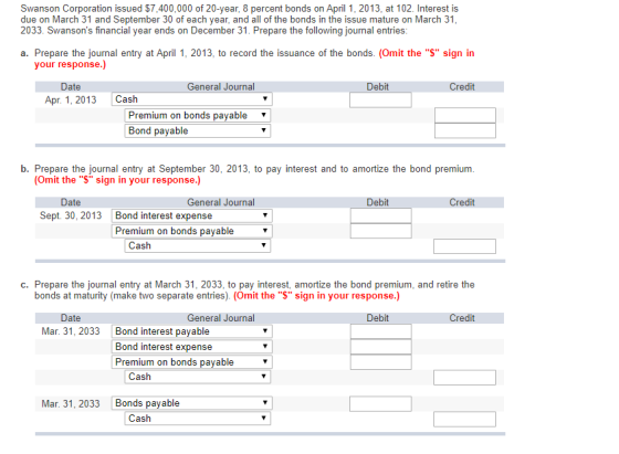 Swanson Corporation issued $7,400,000 of 20-year, 8 percent bonds on April 1, 2013, at 102. Interest is due on March 31 and S