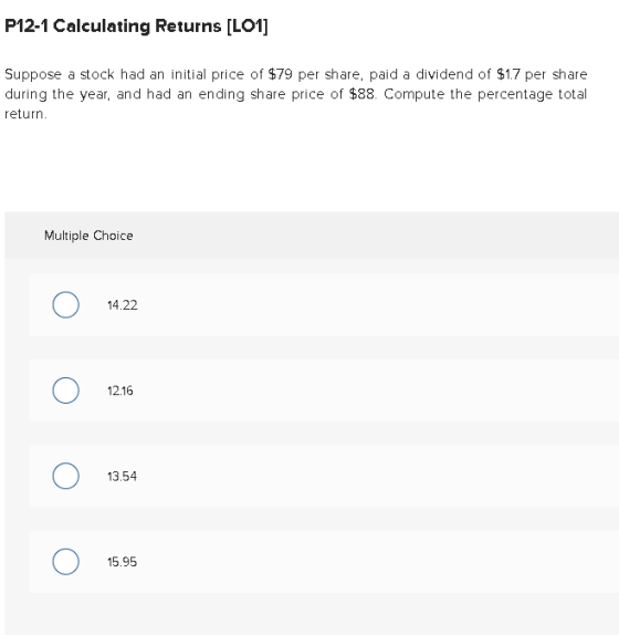 P12-1 Calculating Returns [LO1] Suppose a stock had an initial price of $79 per share, paid a dividend of $17 per share durin