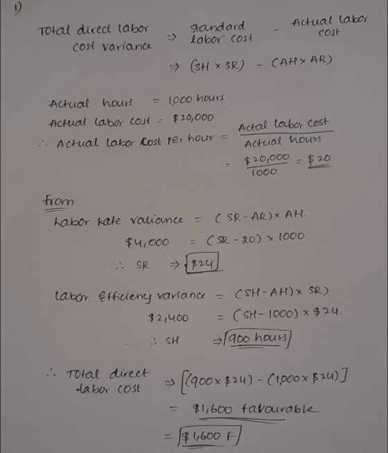 Total direct labor cost variance a standard actual labor cost labor cost - - (SHXSR) - CAHYAR) actual hours = 1000 hours Actu
