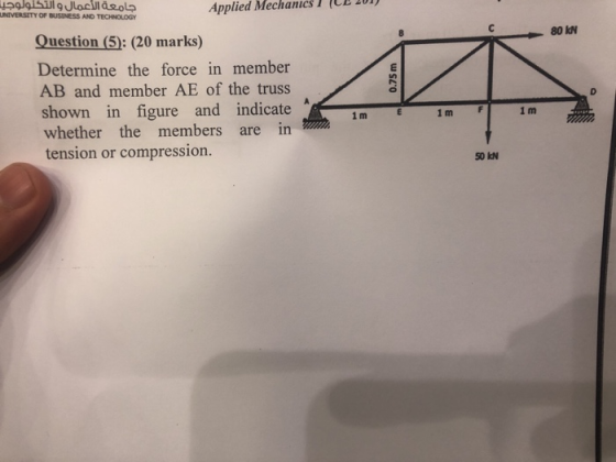 جامعة الأعمال و التخلولوجيذ Applied Mechanic UNIVERSITY OF BUSINESS AND TECHNOLOGY 80 IdN Question (5): (20 marks) Determine