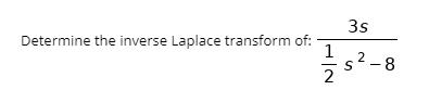 35 Determine the inverse Laplace transform of: 1 2 32-8