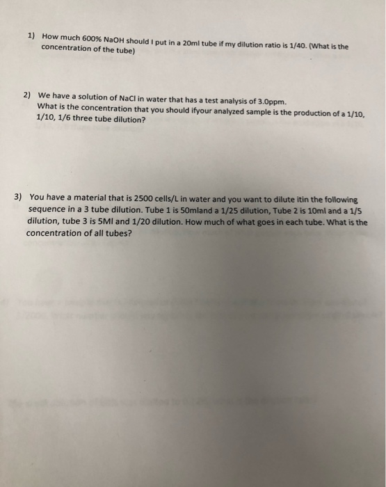 1) How much 600% NaOH should I put in a 20ml tube if my dilution ratio is 1/40. (What is the concentration of the tube) 2) We