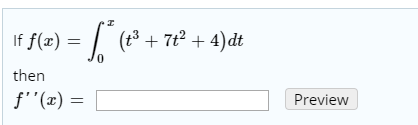 If f(3) = 1 * (* + 7+ 4)dt then f(x) = Preview