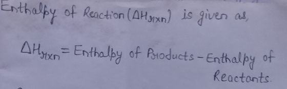 Enthalpy of Reaction (DHgxn) is given al A Hoxen - Enthalpy of Products-Enthalpy of Reactants.