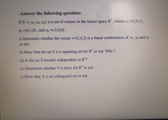 -Answer the following question: If S ={ ui, U2, U3} is a set of vectors in the vector space R, where új =(2,0,1), uz =(0,1,0