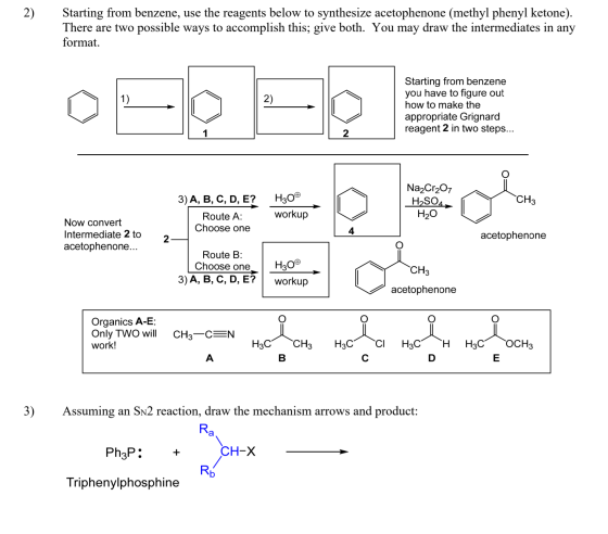 2) Starting from benzene, use the reagents below to synthesize acetophenone (methyl phenyl ketone). There are two possible wa