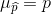 \mu _{\widehat{p}}=p