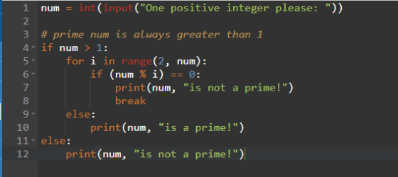 num- int (input (One positive integer please: )) 2 3 # prime num is always greater than 1 4 if num 1: for i in range(2, num