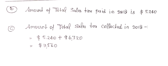 ☺ Amount of Total Sales tose paid in 2018 is $5,240 Amount of Total sales for collected in 2018 - > $ 5:240 + $6,320 z $ 1156