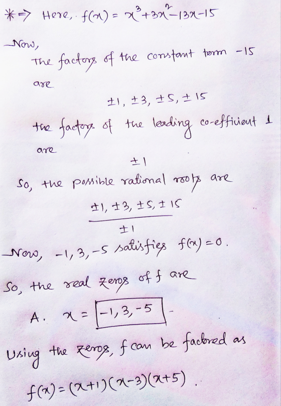 *=> Here, f(x) = x² + 3x130-15 Now, The factors of the constant term -15 are I1, +3, +5, +15 factors of the leading co-effici