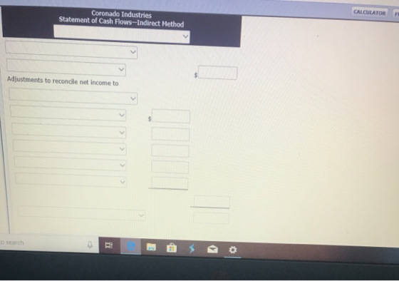 CALCULATOR FI Coronado Industries Statement of Cash Flows-Indirect Method Adjustments to reconcile net income to