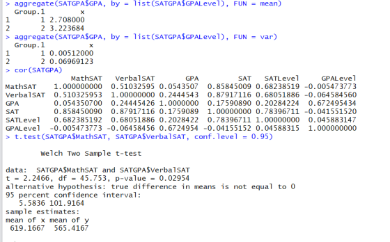 > aggregate (SATGPASGPA, bylist(SATGPASGPALevel), FUNmean) Group.1 1 1 2.708000 2 3.223684 > aggregate (SATGPASGPA, by= list(