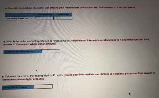 c. Calculate the cost per equivalent unit. (Round your intermediate calculations and final answers to 4 decimal places.) Dire