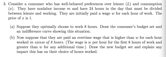 3. Consider a consumer who has well-behaved preferences over leisure (L) and consumption (x) They have nonlabor income m and