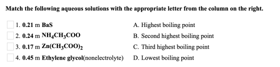 Match the following aqueous solutions with the appropriate letter from the column on the right. 1. 0.21 m Bas 2. 0.24 m NH4CH