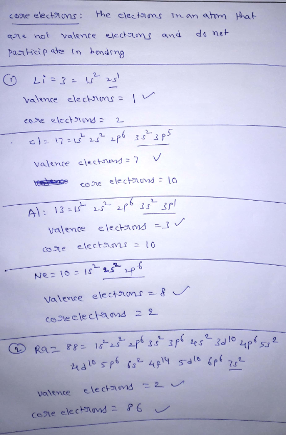 core electrons: the electrons that in an atom and do not are not valence electrons participate in bonding ① Li=3= wh rs valen