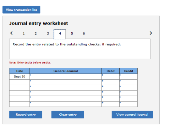 View transaction list Journal entry worksheet < 1 2 3 4 5 6 Record the entry related to the outstanding checks, if required.