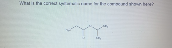 What is the correct systematic name for the compound shown here? CH