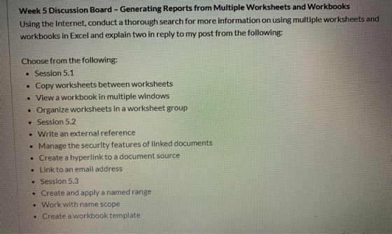 Week 5 Discussion Board - Generating Reports from Multiple Worksheets and Workbooks Using the Internet, conduct a thorough se