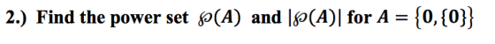 2.) Find the power set jo(A) and l(A) for A s0,(o))