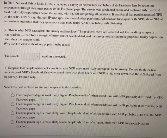 In 2010, National Public Radio (NPR) conducted a survey of preferences and habits of its Facebook fans by recruiting responde