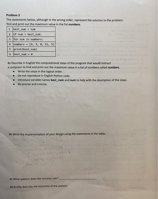 Problem 3 The statements below, although in the wrong order, represent the solution to the problem: find and print out the ma