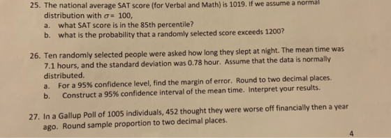 23. The national average SAT score (for Verbal and Math) is 1019. If we assume a normal distribution with o= 100, a. what SAT
