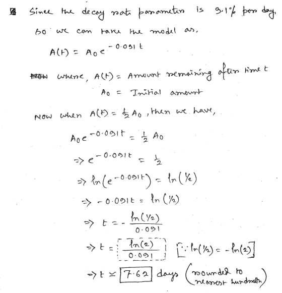 Since the decoy rate posametin is g.1% þess day, bo can take the model as, - 0.091t A(H) = Age timet w where, A(T) = Amount r