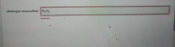dinitrogen monosulfide: N2O3 Incorrect his