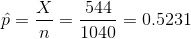 \hat{p}=\frac{X}{n}=\frac{544}{1040}=0.5231