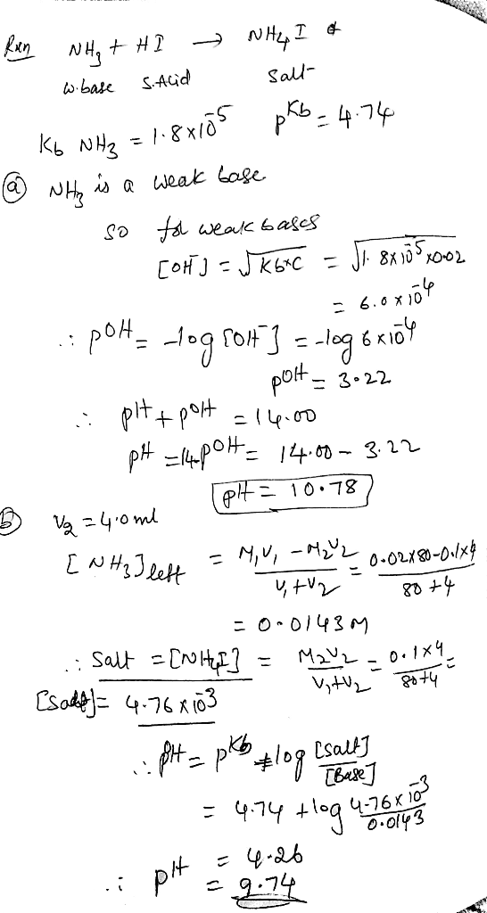 pkb_4.74 Run NH₂ + HI NH₂, I & w. base S.Acid salt - Kb NH2 = 1.8x10s @ NHy is a weak base so fol weak bases [ON] = J K6 TC =