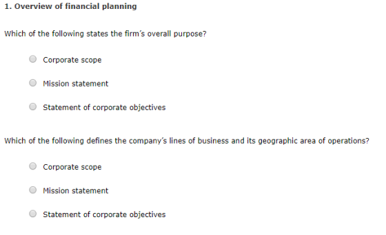 1. Overview of financial planning Which of the following states the firms overall purpose? O Corporate scope Mission stateme
