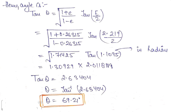 Hence, angle is : Tau o=1lte te Jaule l-e Sau 1 +0.26315 Jan (2:219 1-0.26315 is Radian #425 Tau (1.1095) 1:30929 X 210118119