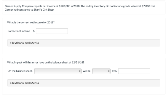 Garner Supply Company reports net income of $120,000 in 2018. The ending inventory did not include goods valued at $7,000 tha