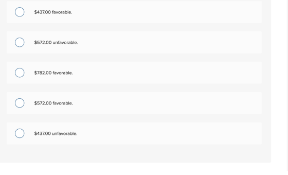 Ο $437.00 favorable. Ο $572.00 unfavorable. Ο $782.00 favorable. Ο $572.00 favorable. Ο $437.00 unfavorable.
