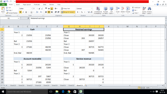 Homeert Page Layout FormulasData Review View E AutoSum ー E ゴWrap Text copy ▼ P te F B 1 u. 아. A. 부를 锂 $, % ,弼鼎Conditional aso mat , styles* Insert Delete Format 2Clear , Sort &Find & Filter Select center Format Painter Formatting▼ as Table-styles ▼ 2 Clear ▼ ▼ Clipboard Alignment Number Cells Edting G1 f Retained earnings Cash Retained earnings Year 1 ear 1 Close 2 21056 21056 21056 26320 26320 263 6057 Bal Year 2 Bal Year 2 Close 21056 26057 3 27183 48239 48239 30715 56772 307 56465 End. Bal 48239 End. Bal 56465 10 Account receivable Service revenue Year 1 12 13 14 15 16 17 18 19 Year 1 1 26320 26320 5264 26320 26320 21056 26320 Bal Year 2 Bal Year 2 5264 197 5067 35782 8599 30715 30715 2 30715 30715 27183 4Sheet25 Sheet26 Sheet27 Sheet28 Sheet29 Sheet30 Sheet31 Sheet32 Sheet33 Ready 福 12096 03:55 Search the web and Windows x부 18-11-18