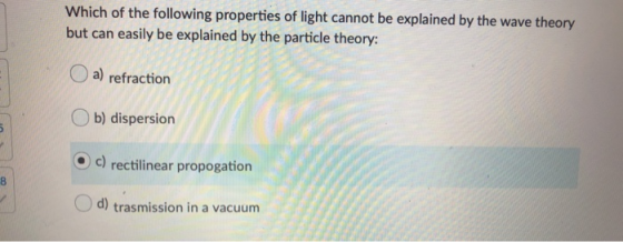 Which of the following properties of light cannot be explained by the wave theory but can easily be explained by the particle