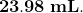 23.98 mL.