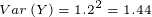 \tiny Var\left ( Y \right )=1.2^2=1.44