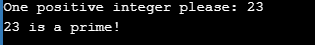 One positive integer please: 23 23 is a prime!