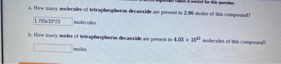 a. How many molecules of tetraphosphorus decaoxide are present in 2.96 moles of this compound? 1783x10^23 molecules b. How ma