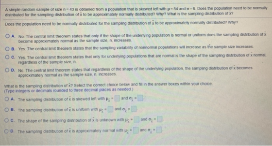 A simple random sample of size n 43 is obtained from a population that is skewed left with = 54 and 06. Does the population n