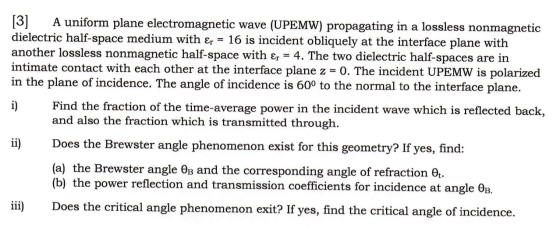 [3] A uniform plane electromagnetic wave (UPEMW) propagating in a lossless nonmagnetic dielectric half-space medium with εr =